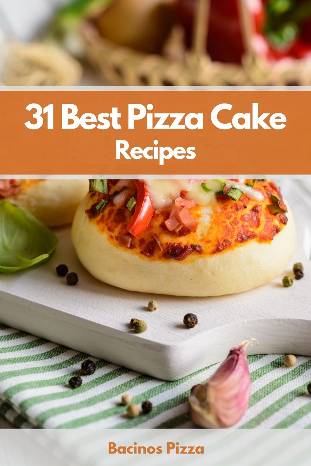 31 Best Pizza Cake Recipes pin